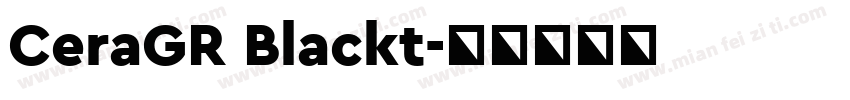CeraGR Blackt字体转换